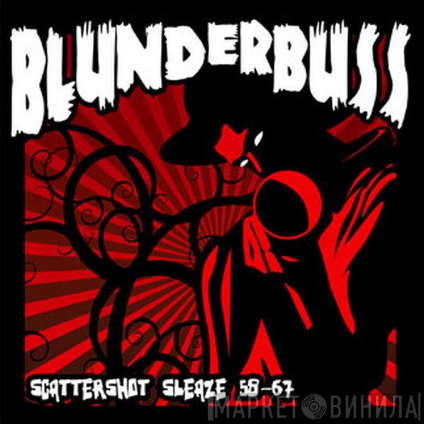  - Blunderbuss - Scattershot Sleaze 58-67