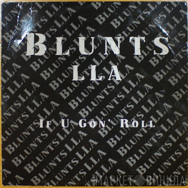 Blunts LLA - If U Gon' Roll