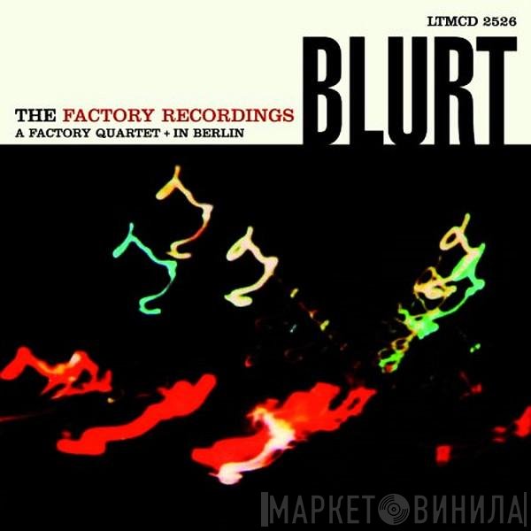 Blurt  - The Factory Recordings