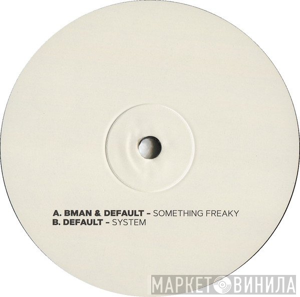 Bman, Default  - Something Freaky