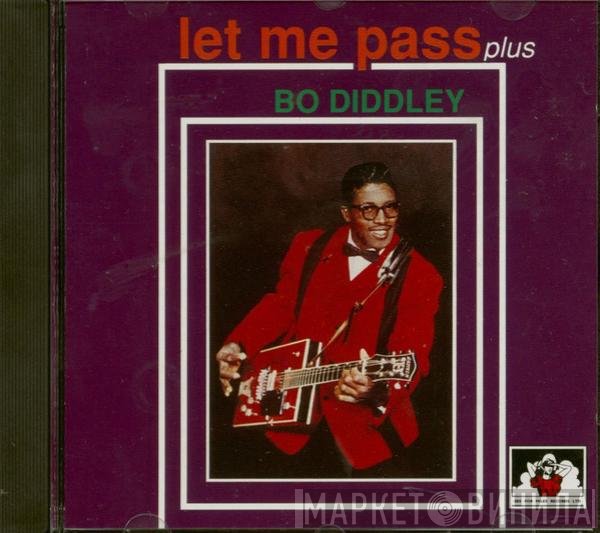 Bo Diddley  - Let Me Pass (Plus)