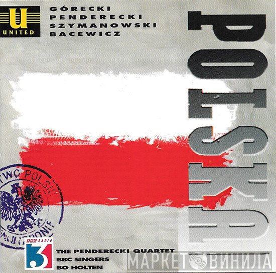 Bo Holten, BBC Singers, Penderecki String Quartet - Polska! A Celebration Of Polish Music