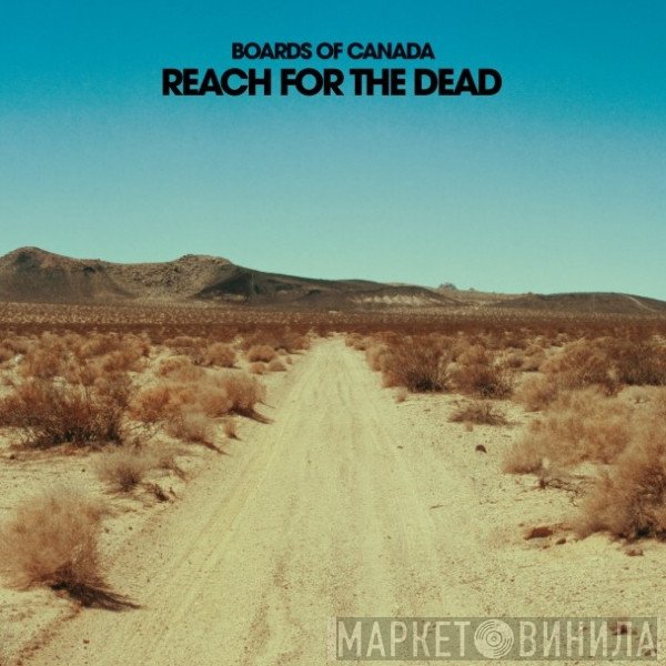 Boards Of Canada  - Reach For The Dead