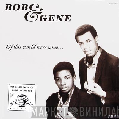 Bob & Gene - If This World Were Mine
