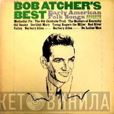 Bob Atcher - Bob Atcher's Best Early American Folk Songs
