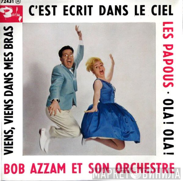 Bob Azzam Et Son Orchestre - C'Est Écrit Dans Le Ciel / Viens, Viens Dans Mes Bras / Les Papous / Ola! Ola!