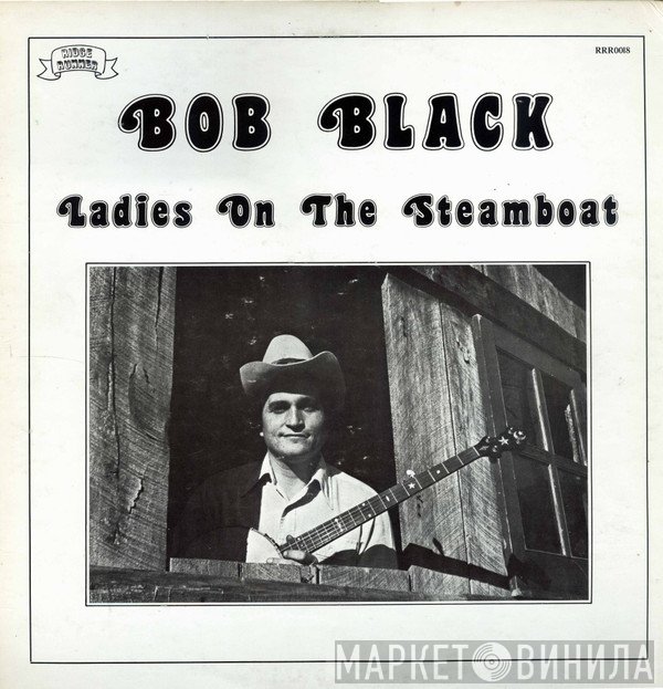 Bob Black  - Ladies On The Steamboat