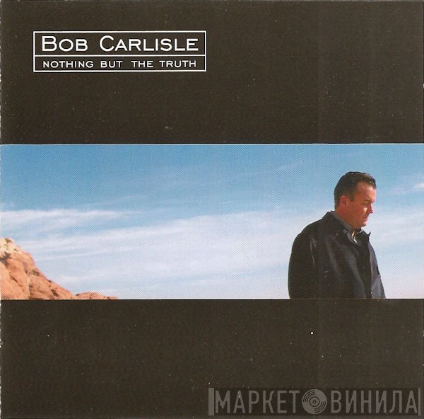 Bob Carlisle  - Nothing But The Truth