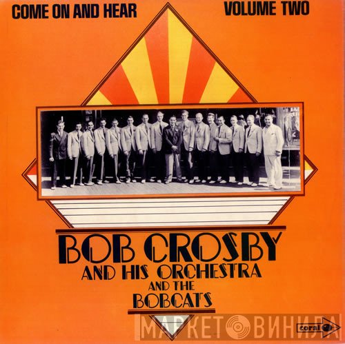 Bob Crosby And His Orchestra, Bob Crosby And The Bob Cats - Come On And Hear Vol 2