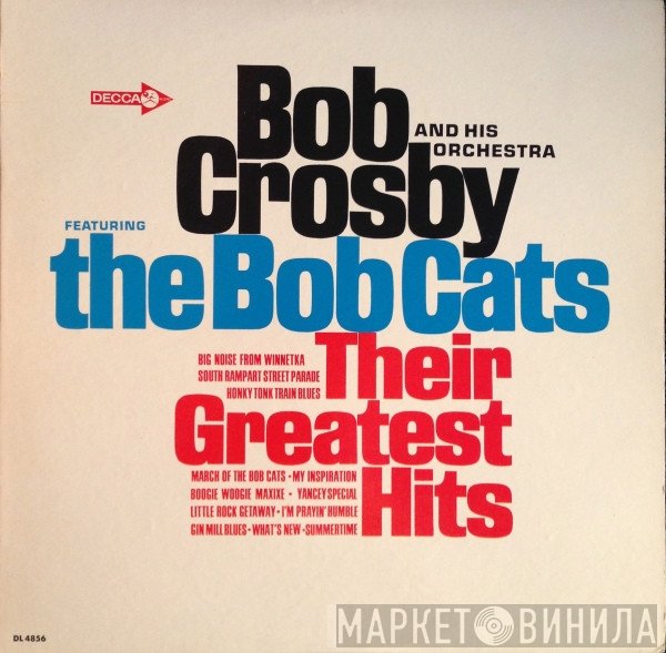 Bob Crosby And His Orchestra, Bob Crosby And The Bob Cats - Their Greatest Hits