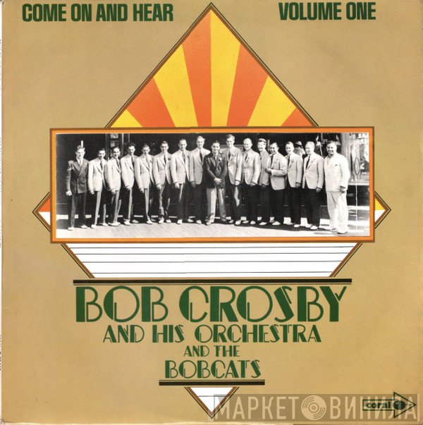 Bob Crosby And The Bob Cats, Bob Crosby And His Orchestra - Come On And Hear - Volume One