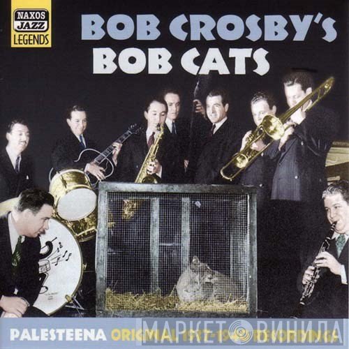 Bob Crosby And The Bob Cats - Palesteena - Original 1937-1940 Recordings