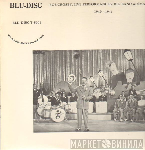 Bob Crosby - Live Performances, Big Band & Small 1940-1941