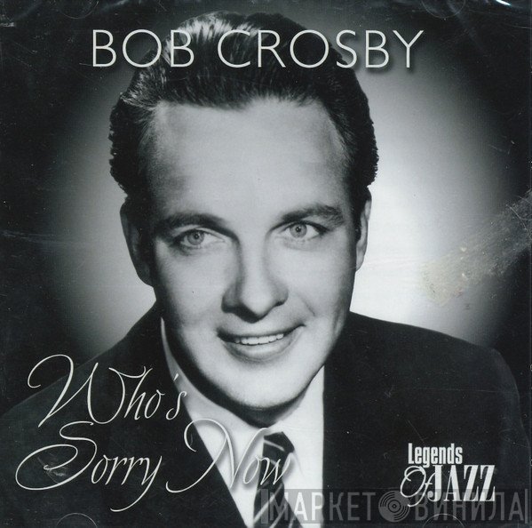 Bob Crosby - Who's Sorry Now