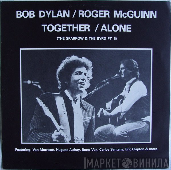 Bob Dylan, Roger McGuinn - Together / Alone (The Sparrow & The Byrd Pt. II)