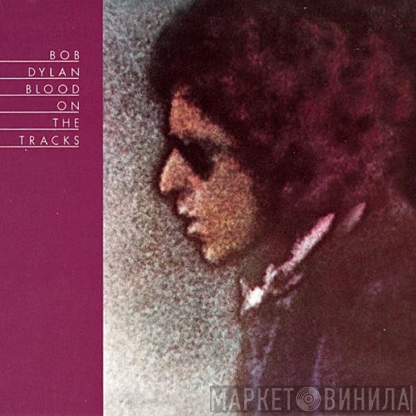 Bob Dylan - Blood On The Tracks