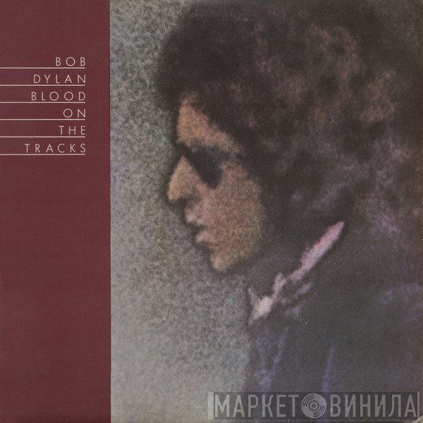 Bob Dylan - Blood On The Tracks