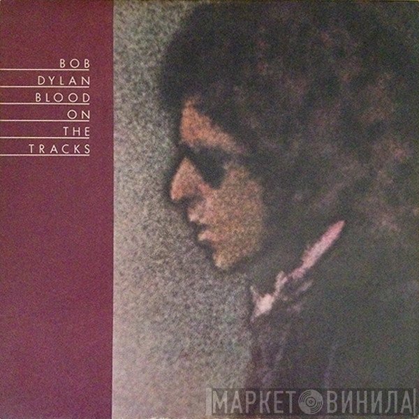 Bob Dylan  - Blood On The Tracks