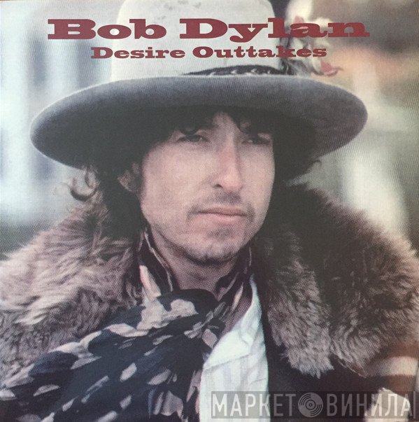 Bob Dylan  - Desire Outtakes