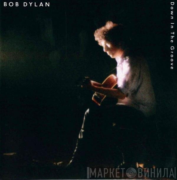 Bob Dylan  - Down In The Groove