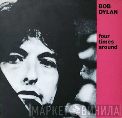 Bob Dylan  - Four Times Around