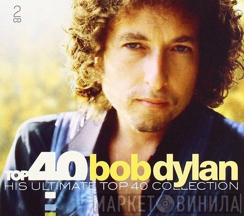 Bob Dylan  - His Ultimate Top 40 Collection