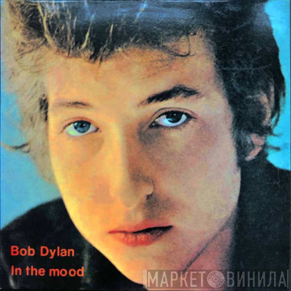 Bob Dylan  - In The Mood