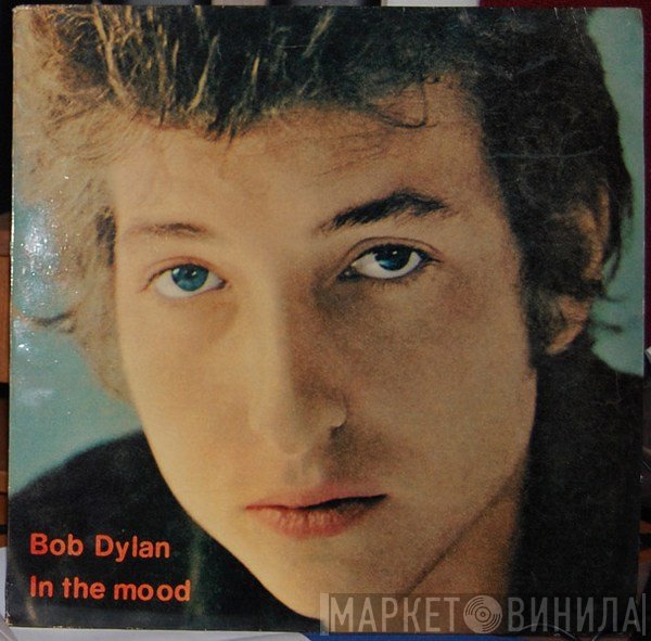Bob Dylan  - In The Mood