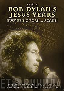 Bob Dylan - Inside Bob Dylan's Jesus Years: Busy Being Born... Again!