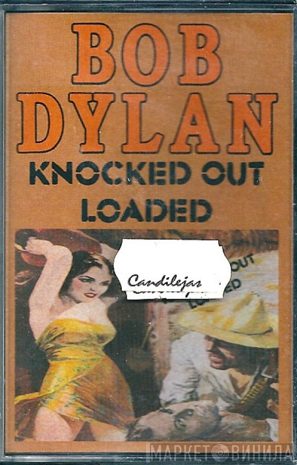 Bob Dylan  - Knocked Out Loaded
