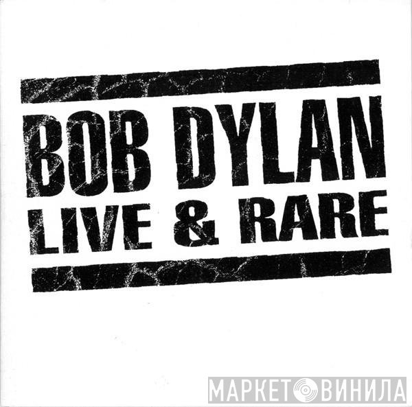 Bob Dylan  - Live & Rare