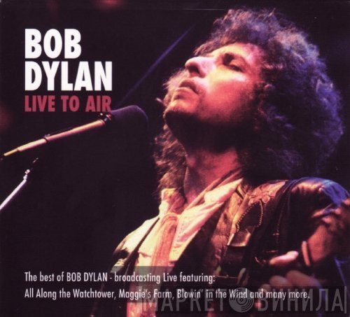 Bob Dylan  - Live To Air