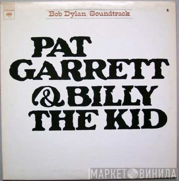 Bob Dylan  - Pat Garrett & Billy The Kid (Original Soundtrack Recording)