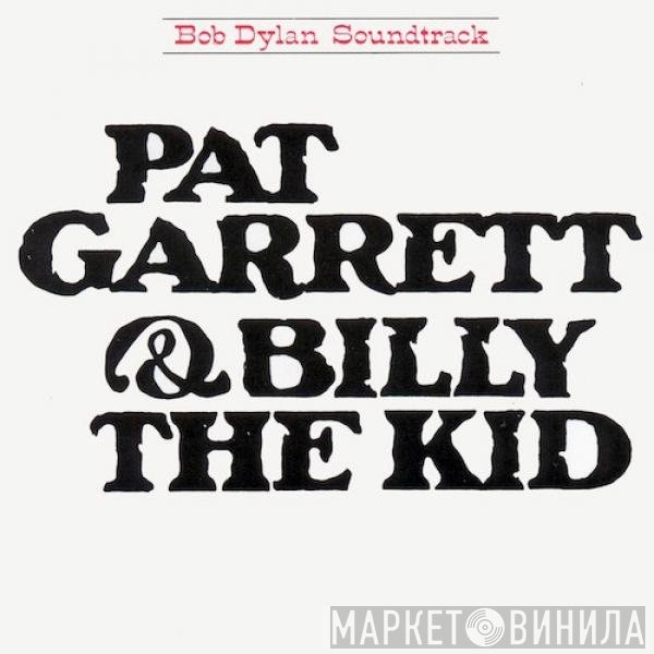 Bob Dylan - Pat Garrett &amp; Billy The Kid