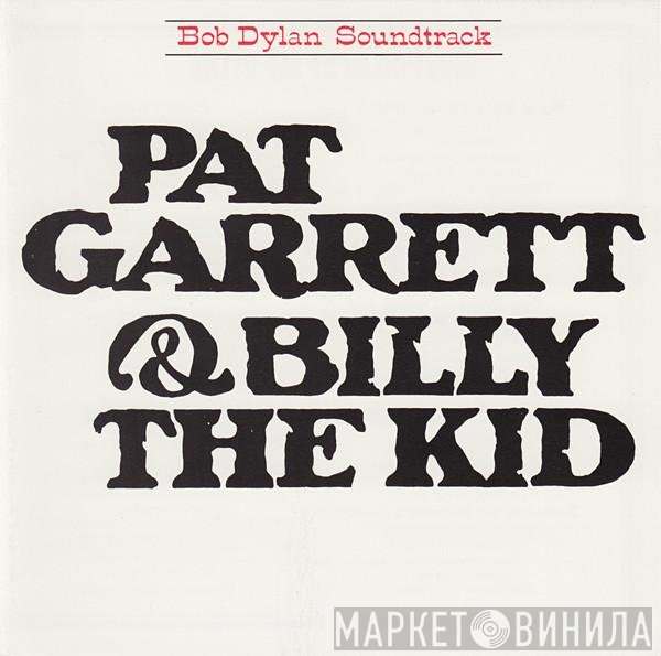 Bob Dylan - Pat Garrett & Billy The Kid