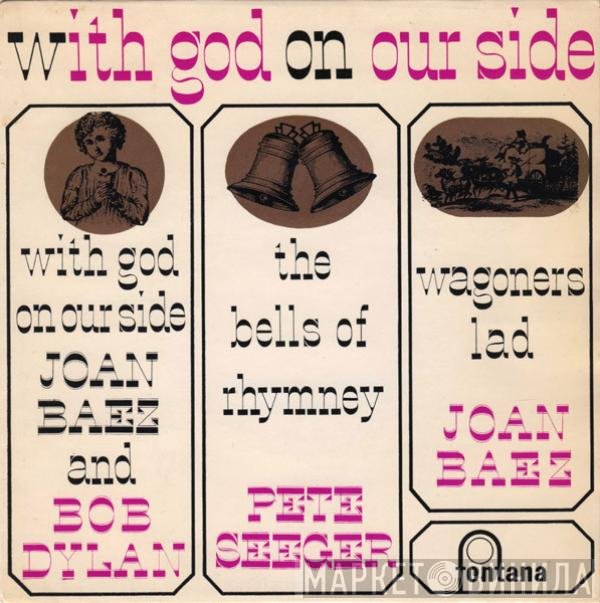 Bob Dylan, Pete Seeger, Joan Baez - With God On Our Side