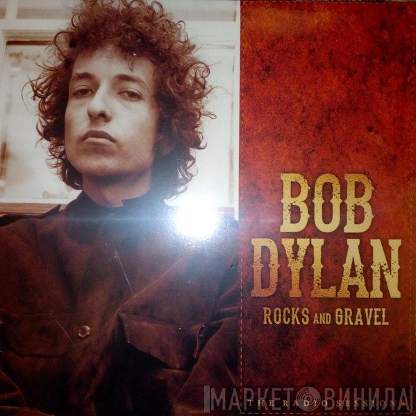 Bob Dylan - Rocks And Gravel:The Radio Sessions