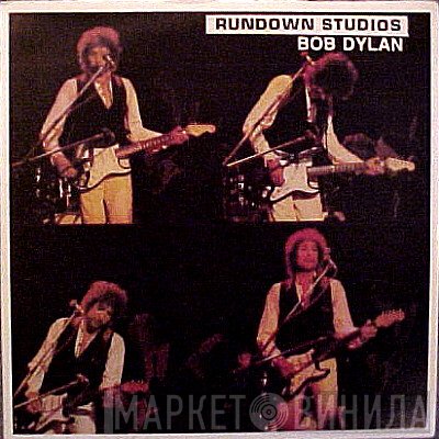 Bob Dylan  - Rundown Studios