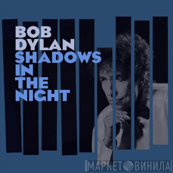 Bob Dylan  - Shadows In The Night