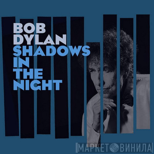 Bob Dylan  - Shadows In The Night