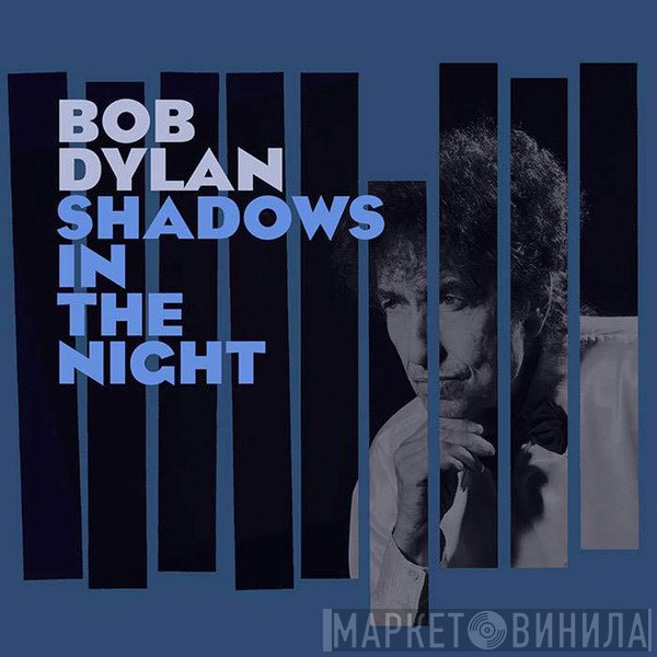 Bob Dylan  - Shadows In The Night