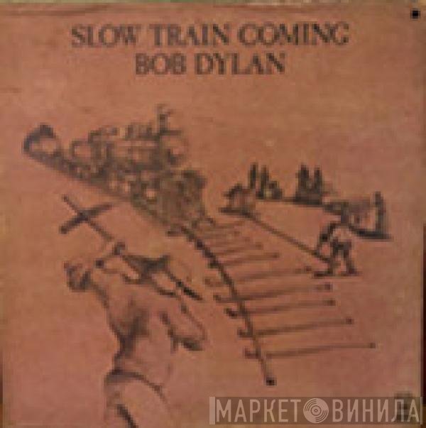 Bob Dylan  - Slow Train Coming