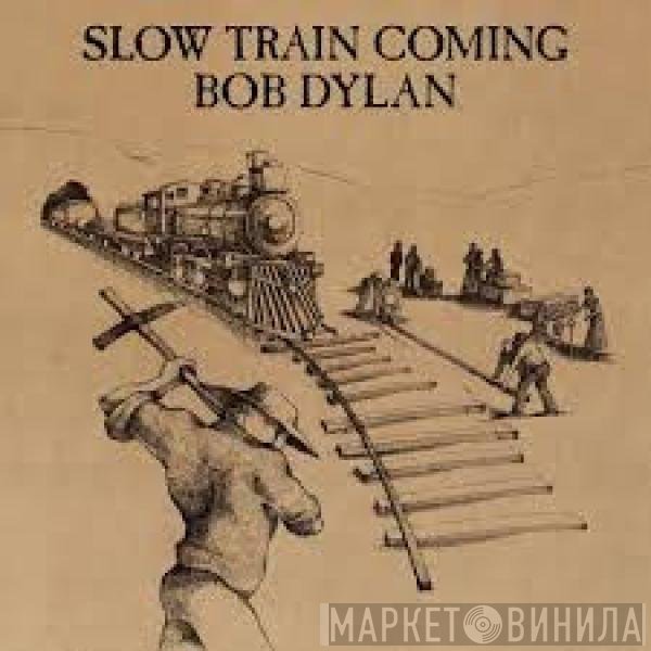 Bob Dylan  - Slow Train Coming