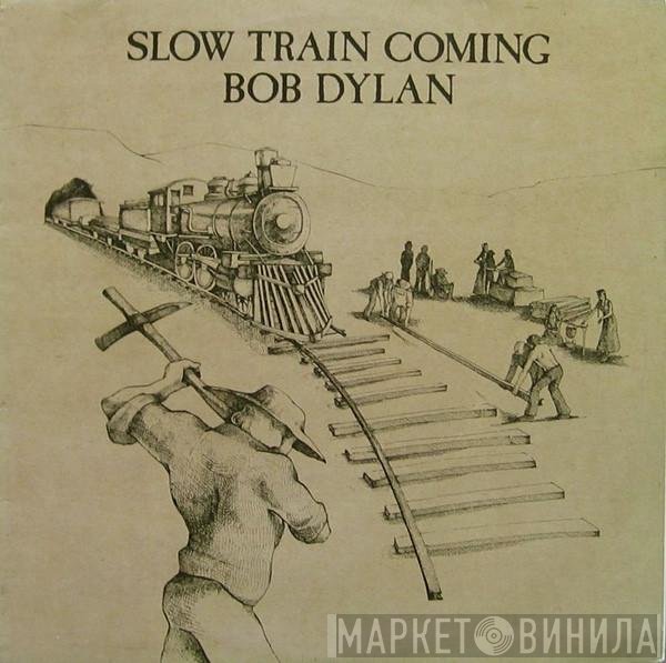 Bob Dylan  - Slow Train Coming
