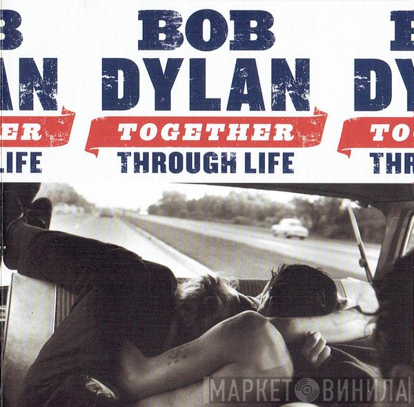 Bob Dylan  - Together Through Life