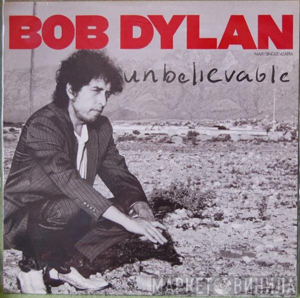 Bob Dylan  - Unbelievable