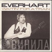 Bob Everhart - Waitin' For A Train Volume Two