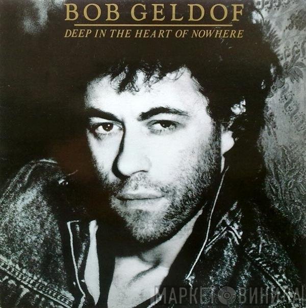 Bob Geldof  - Deep In The Heart Of Nowhere