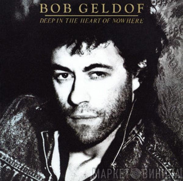 Bob Geldof  - Deep In The Heart Of Nowhere