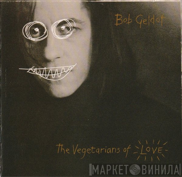 Bob Geldof - The Vegetarians Of Love